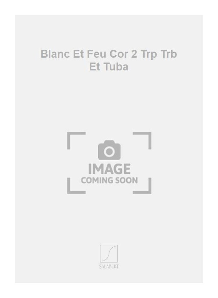 Blanc Et Feu Cor 2 Trp Trb Et Tuba